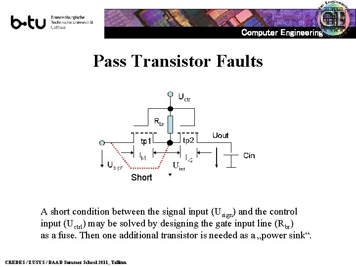 Computer Engineering Pass Transistor Faults Short A short condition between the signal input (Usign)