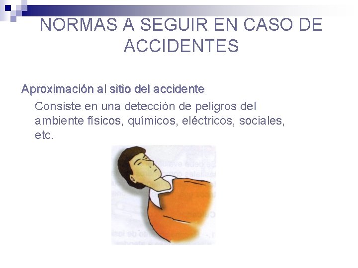 NORMAS A SEGUIR EN CASO DE ACCIDENTES Aproximación al sitio del accidente Consiste en