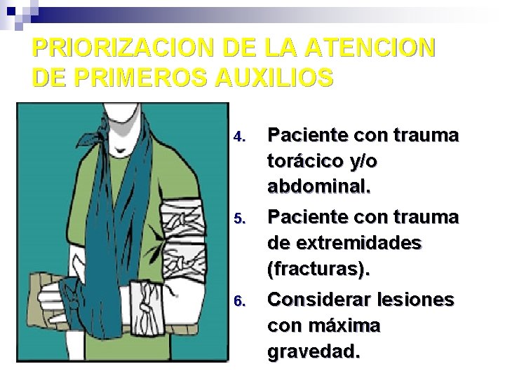 PRIORIZACION DE LA ATENCION DE PRIMEROS AUXILIOS 4. Paciente con trauma torácico y/o abdominal.