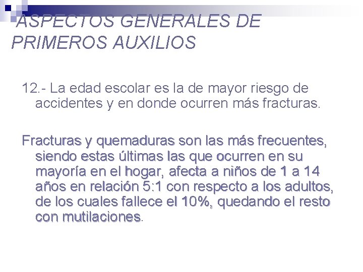 ASPECTOS GENERALES DE PRIMEROS AUXILIOS 12. - La edad escolar es la de mayor