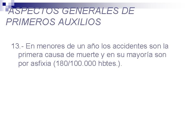 ASPECTOS GENERALES DE PRIMEROS AUXILIOS 13. - En menores de un año los accidentes