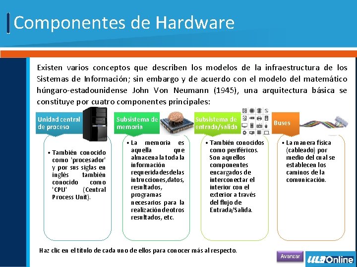 Componentes de Hardware Existen varios conceptos que describen los modelos de la infraestructura de