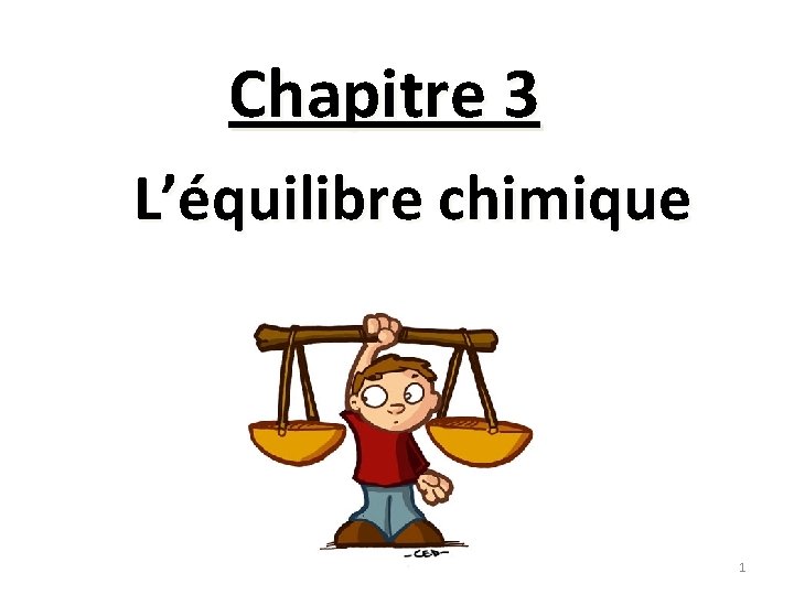 Chapitre 3 L’équilibre chimique 1 