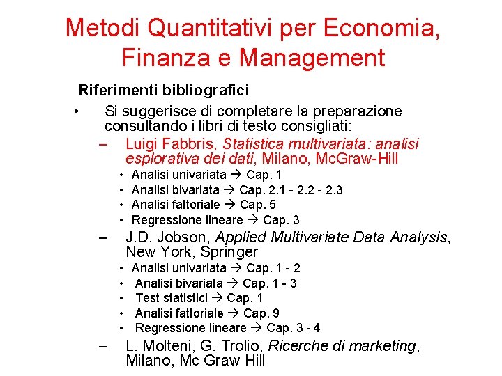 Metodi Quantitativi per Economia, Finanza e Management Riferimenti bibliografici • Si suggerisce di completare