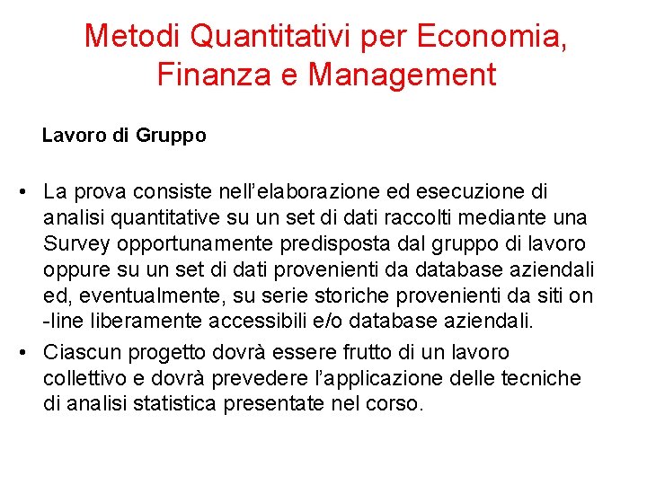 Metodi Quantitativi per Economia, Finanza e Management Lavoro di Gruppo • La prova consiste
