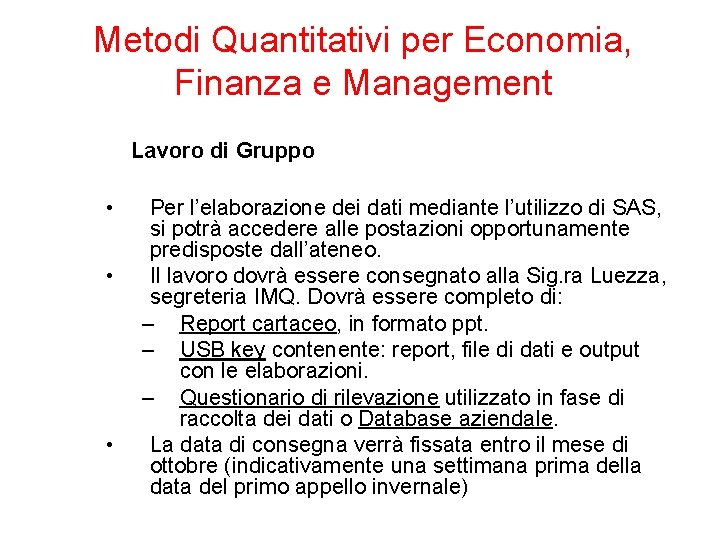 Metodi Quantitativi per Economia, Finanza e Management Lavoro di Gruppo • • • Per