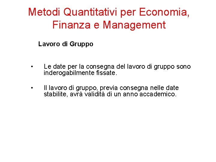 Metodi Quantitativi per Economia, Finanza e Management Lavoro di Gruppo • Le date per