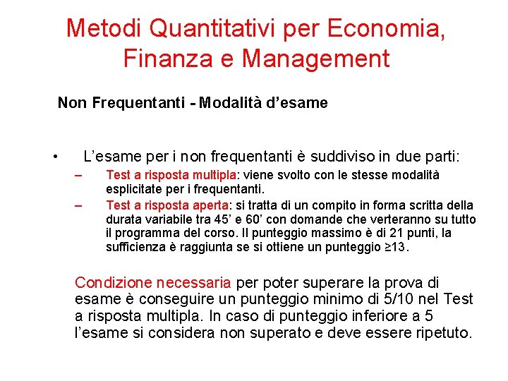 Metodi Quantitativi per Economia, Finanza e Management Non Frequentanti - Modalità d’esame • L’esame