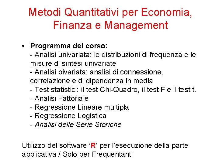 Metodi Quantitativi per Economia, Finanza e Management • Programma del corso: - Analisi univariata:
