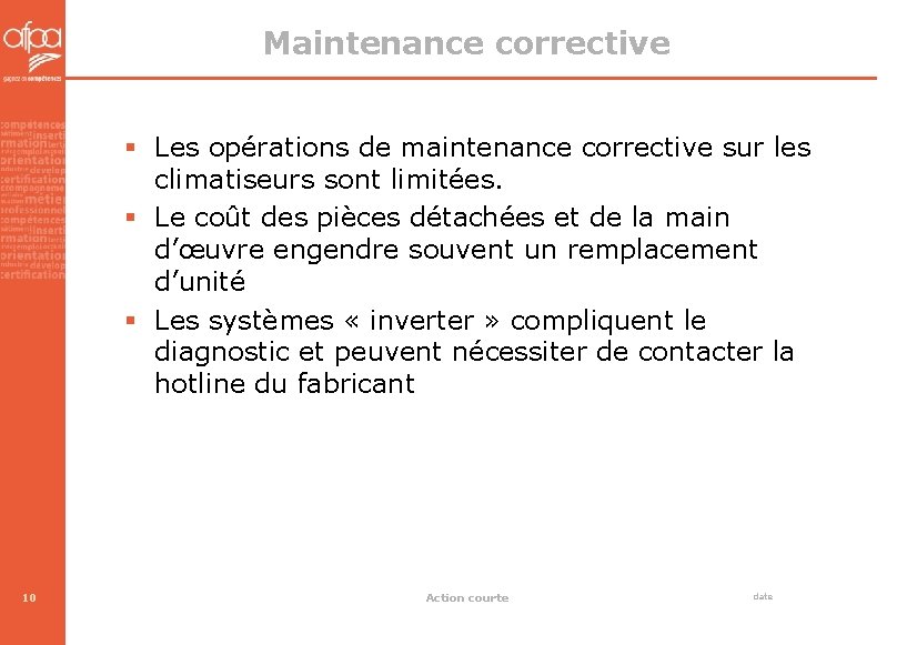 Maintenance corrective § Les opérations de maintenance corrective sur les climatiseurs sont limitées. §