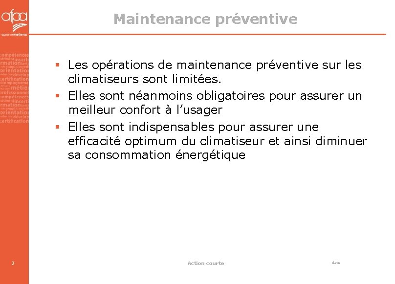 Maintenance préventive § Les opérations de maintenance préventive sur les climatiseurs sont limitées. §