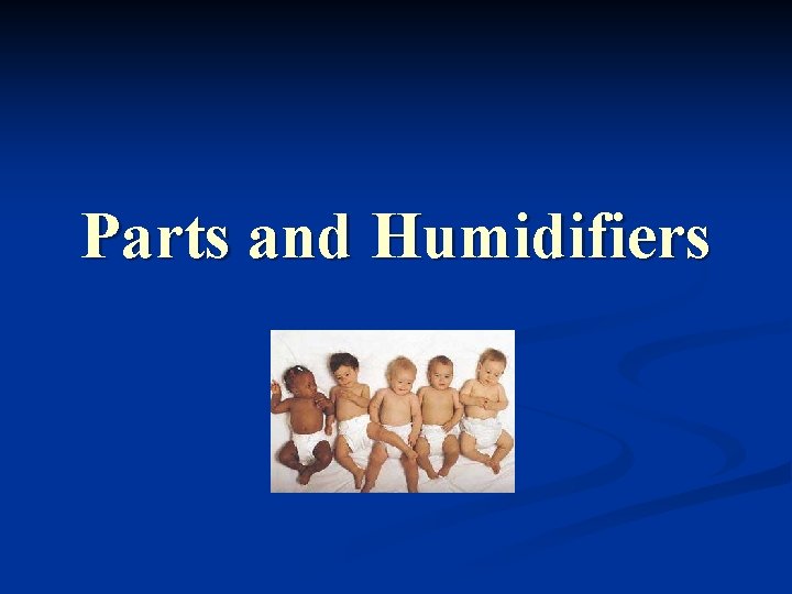 Parts and Humidifiers 