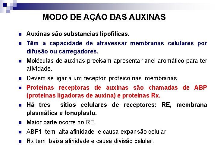 MODO DE AÇÃO DAS AUXINAS n Auxinas são substâncias lipofílicas. n Têm a capacidade