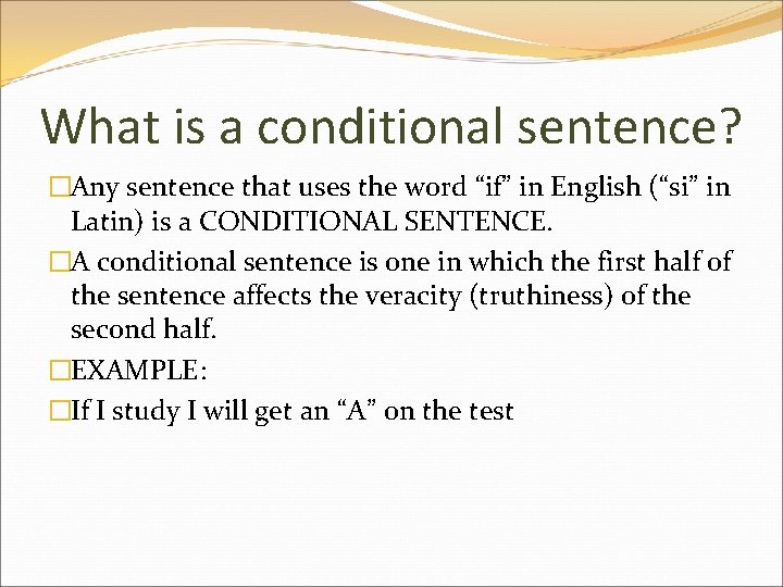 What is a conditional sentence? �Any sentence that uses the word “if” in English