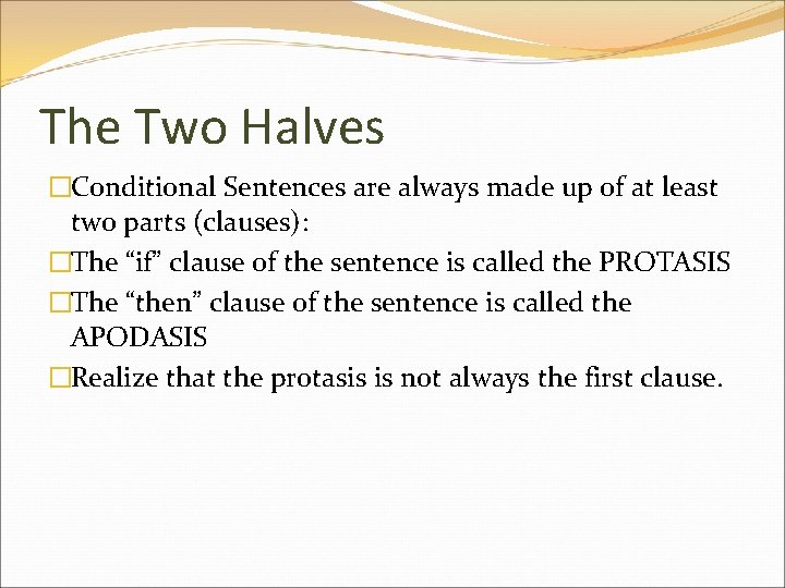 The Two Halves �Conditional Sentences are always made up of at least two parts