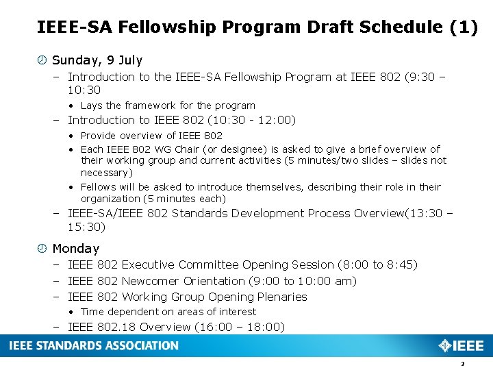 IEEE-SA Fellowship Program Draft Schedule (1) Sunday, 9 July – Introduction to the IEEE-SA