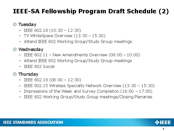 IEEE-SA Fellowship Program Draft Schedule (2) Tuesday – IEEE 802. 18 (10: 30 –