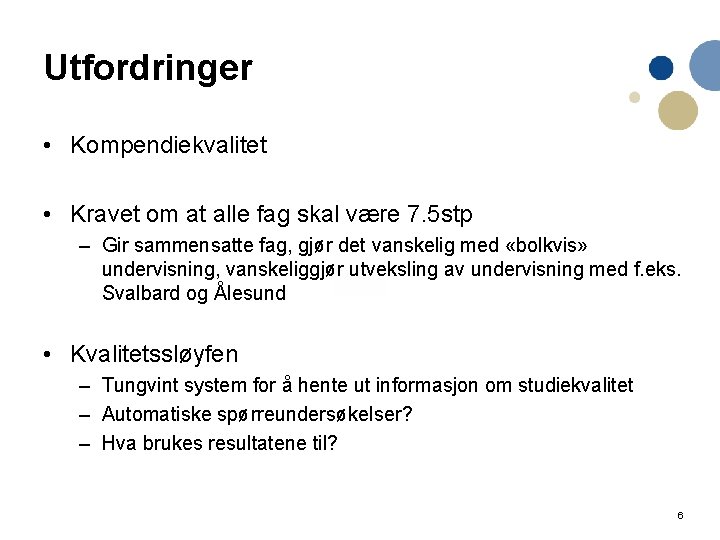 Utfordringer • Kompendiekvalitet • Kravet om at alle fag skal være 7. 5 stp