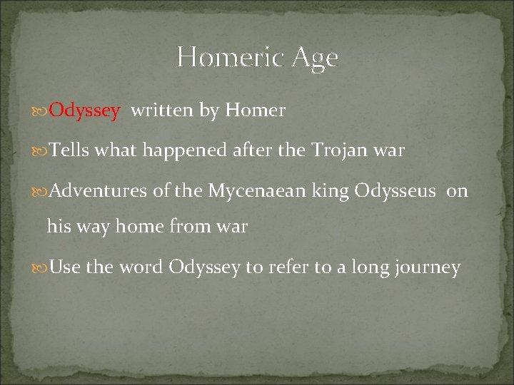 Homeric Age Odyssey written by Homer Tells what happened after the Trojan war Adventures