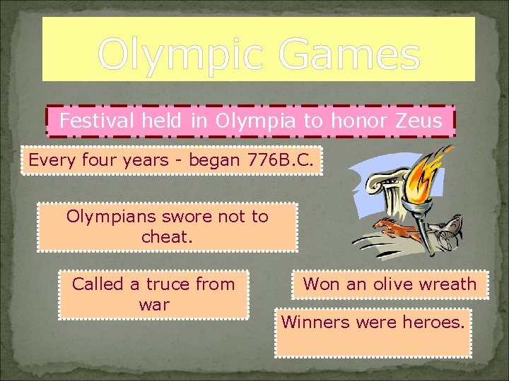 Olympic Games Festival held in Olympia to honor Zeus Every four years - began