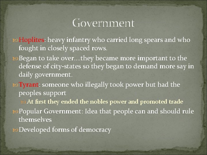 Government Hoplites: heavy infantry who carried long spears and who fought in closely spaced