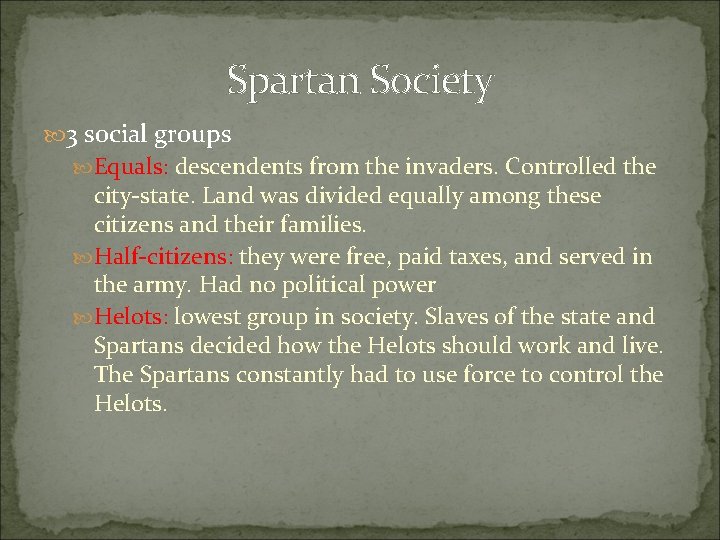 Spartan Society 3 social groups Equals: descendents from the invaders. Controlled the city-state. Land
