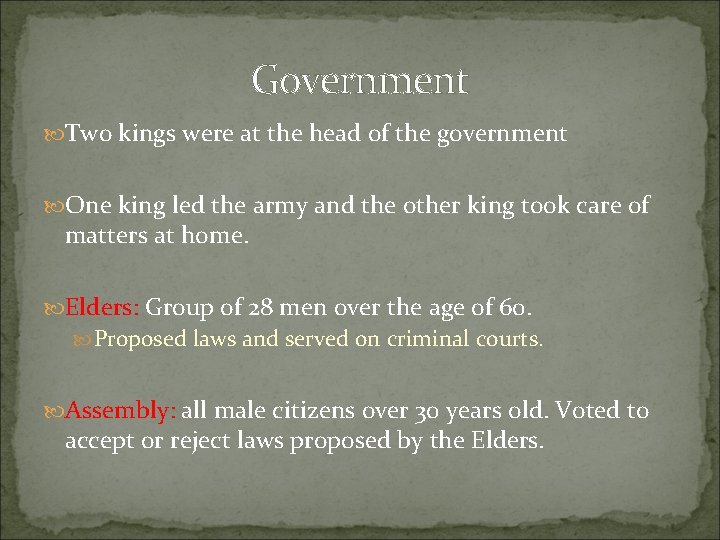 Government Two kings were at the head of the government One king led the