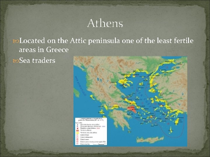 Athens Located on the Attic peninsula one of the least fertile areas in Greece