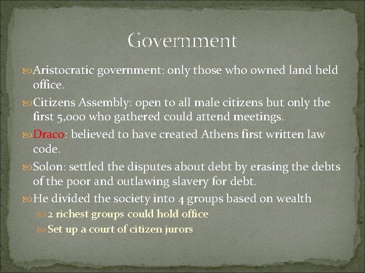 Government Aristocratic government: only those who owned land held office. Citizens Assembly: open to