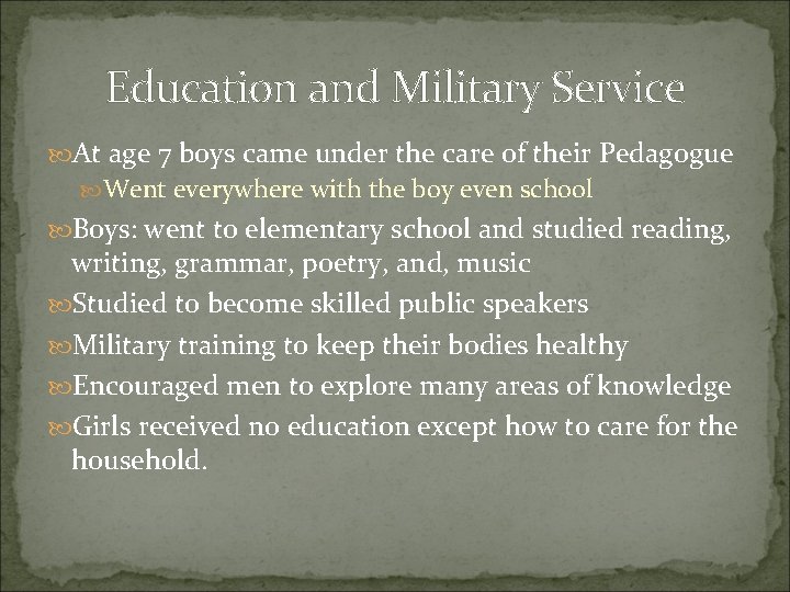 Education and Military Service At age 7 boys came under the care of their