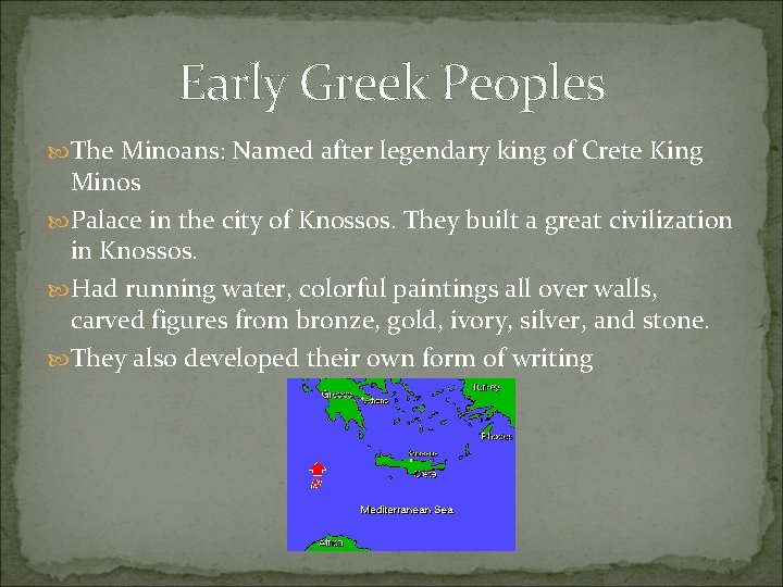 Early Greek Peoples The Minoans: Named after legendary king of Crete King Minos Palace