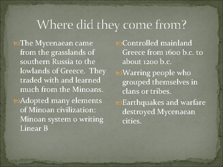 Where did they come from? The Mycenaean came from the grasslands of southern Russia