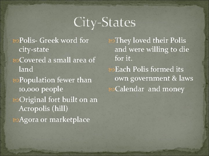 City-States Polis- Greek word for city-state Covered a small area of land Population fewer