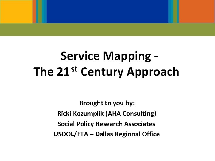 Service Mapping The 21 st Century Approach Presented by: Brought to you by: Ricki