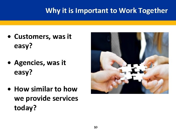 Why it is Important to Work Together · Customers, was it easy? · Agencies,