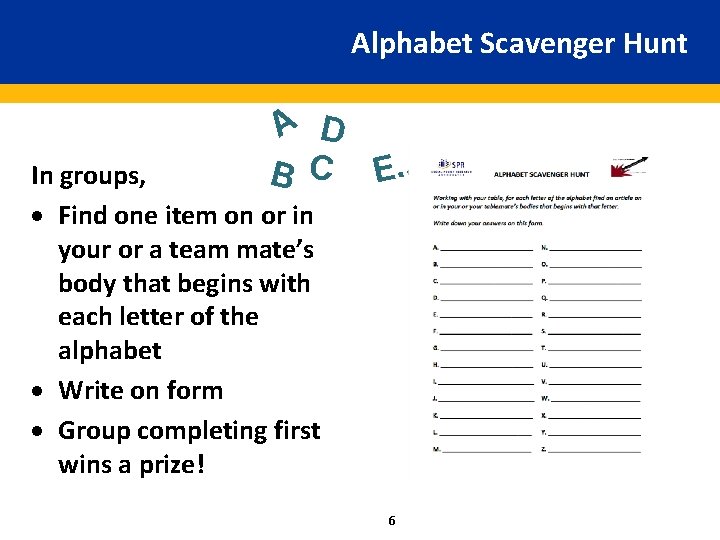 Alphabet Scavenger Hunt A D B C E. . . In groups, · Find