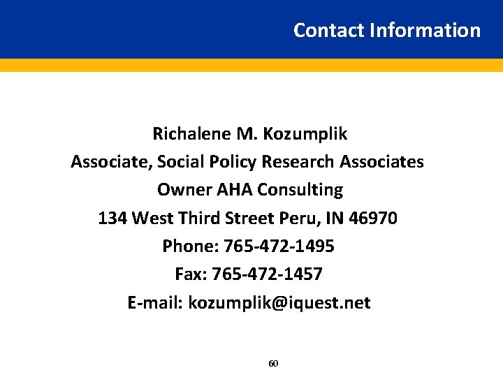 Contact Information Richalene M. Kozumplik Associate, Social Policy Research Associates Owner AHA Consulting 134