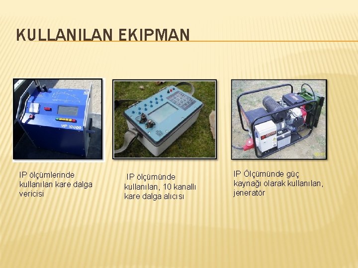 KULLANILAN EKIPMAN IP ölçümlerinde kullanılan kare dalga vericisi IP ölçümünde kullanılan, 10 kanallı kare