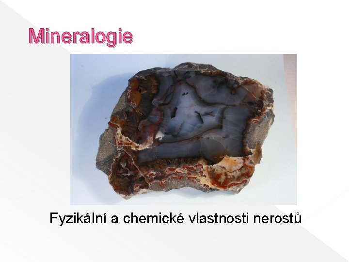 Mineralogie Fyzikální a chemické vlastnosti nerostů 