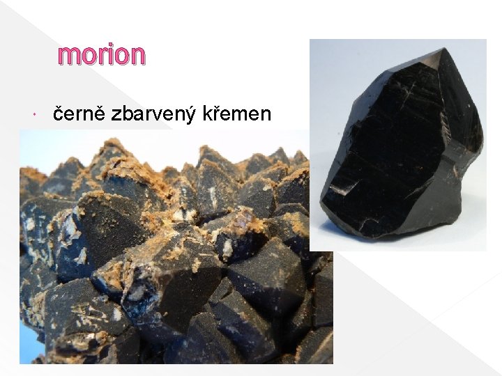 morion černě zbarvený křemen 