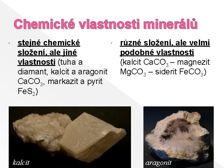 Chemické vlastnosti minerálů stejné chemické různé složení, ale velmi složení, ale jiné podobné vlastnosti