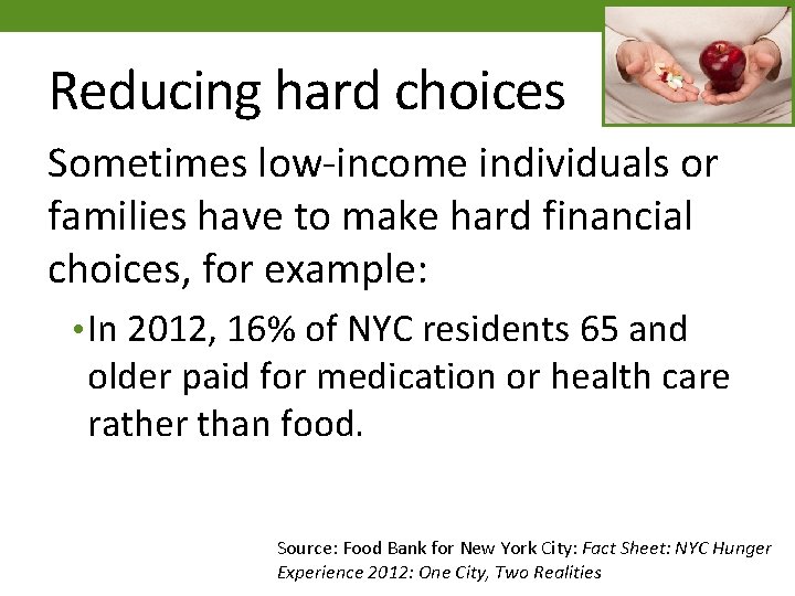 Reducing hard choices Sometimes low-income individuals or families have to make hard financial choices,