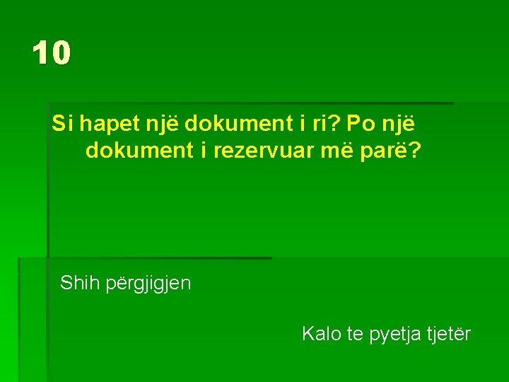 10 Si hapet një dokument i ri? Po një dokument i rezervuar më parë?