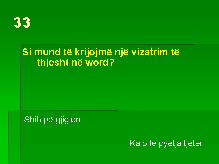 33 Si mund të krijojmë një vizatrim të thjesht në word? Shih përgjigjen Kalo