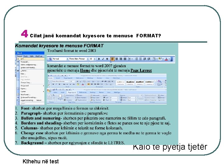 4 Cilat janë komandat kryesore te menuse FORMAT? Kalo te pyetja tjetër Kthehu në