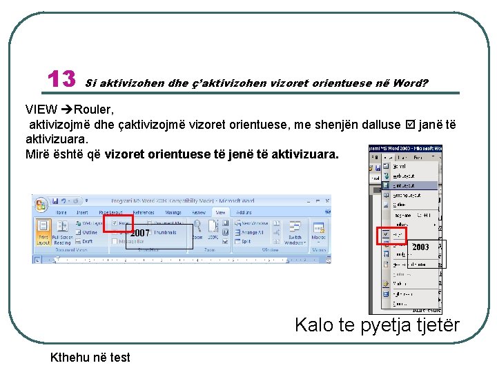 13 Si aktivizohen dhe ç’aktivizohen vizoret orientuese në Word? VIEW Rouler, aktivizojmë dhe çaktivizojmë