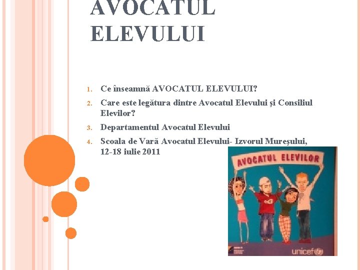 AVOCATUL ELEVULUI 1. Ce înseamnă AVOCATUL ELEVULUI? 2. Care este legătura dintre Avocatul Elevului