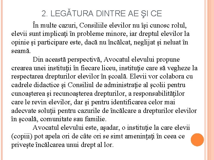 2. LEGĂTURA DINTRE AE ŞI CE În multe cazuri, Consiliile elevilor nu îşi cunosc