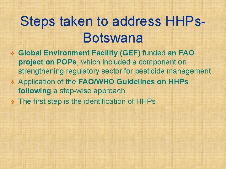 Steps taken to address HHPs. Botswana v v v Global Environment Facility (GEF) funded