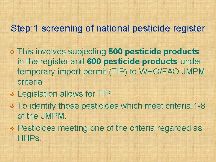 Step: 1 screening of national pesticide register This involves subjecting 500 pesticide products in